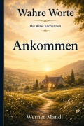 Cover-Bild zum Titel 'Wahre Worte - Band 10: Ankommen' von 'Werner Mandl'