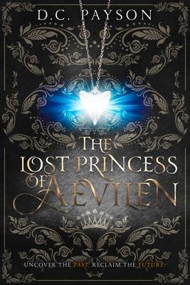The Lost Princess of Aevilen - D C Payson