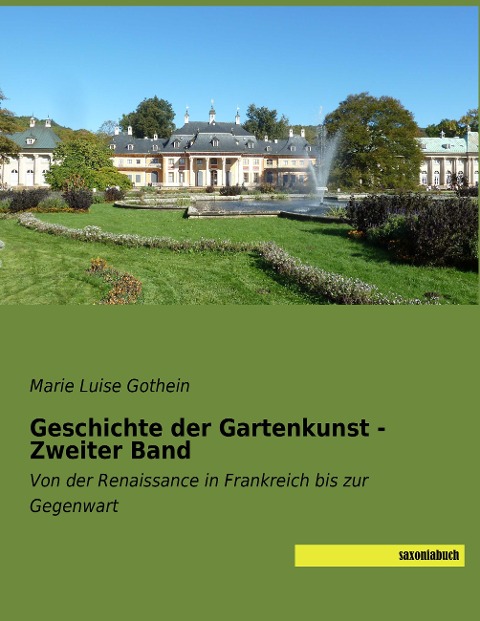 Geschichte der Gartenkunst - Zweiter Band - Marie Luise Gothein