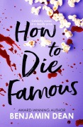 Cover-Bild zum Titel 'How To Die Famous' von 'Benjamin Dean'
