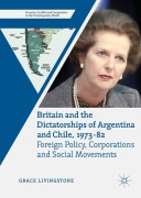 Cover-Bild zum Titel 'Britain and the Dictatorships of Argentina and Chile, 1973-82' von 'Grace Livingstone'