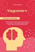 Cover-Bild zum Titel 'Vagusnerv der Selbstheilungsnerv: Natürliche Heilung durch Entspannung, Gesundheit und innere Balance - Mit effektiven Übungen gegen Stress, Ängste und chronische Beschwerden' von 'Natalie Jonasson'