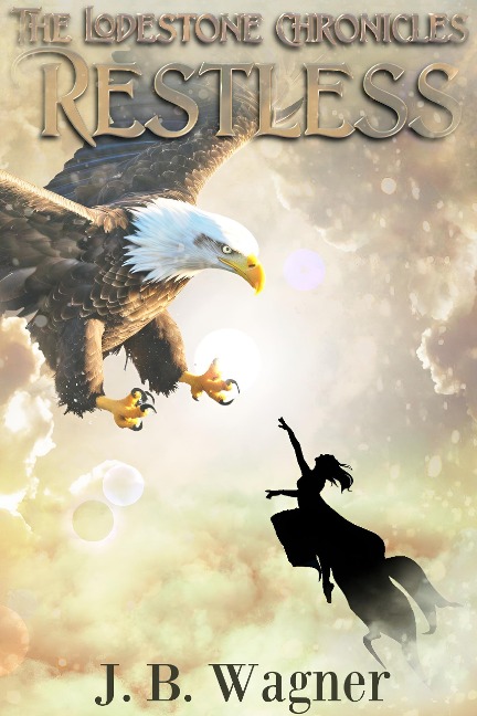 Restless (The Lodestone Chronicles, #0) - J. B. Wagner