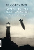 Cover-Bild zum Titel 'Im Zeppelin über Länder und Meere' von 'Hugo Eckener'