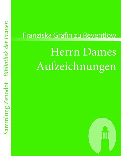 Herrn Dames Aufzeichnungen - Franziska Gräfin zu Reventlow