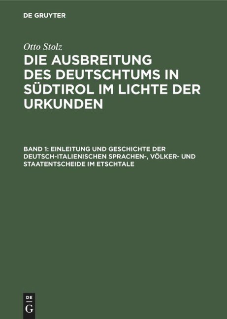 Einleitung und Geschichte der deutsch-italienischen Sprachen-, Völker- und Staatentscheide im Etschtale - Otto Stolz