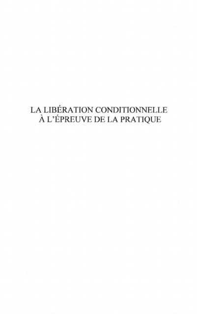 La liberation conditionnelle A l'epreuve de la pratique - Vanessa Gousse