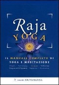 Raja yoga. Il manuale completo di yoga e meditazione - Kriyananda Swami
