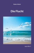 Cover-Bild zum Titel 'Die Flucht' von 'Rainer Schulz'