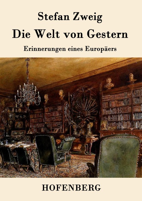 Die Welt von Gestern - Stefan Zweig