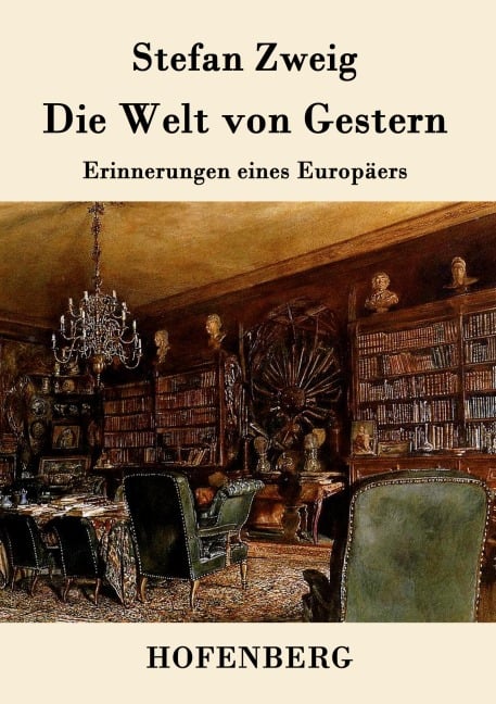 Die Welt von Gestern - Stefan Zweig