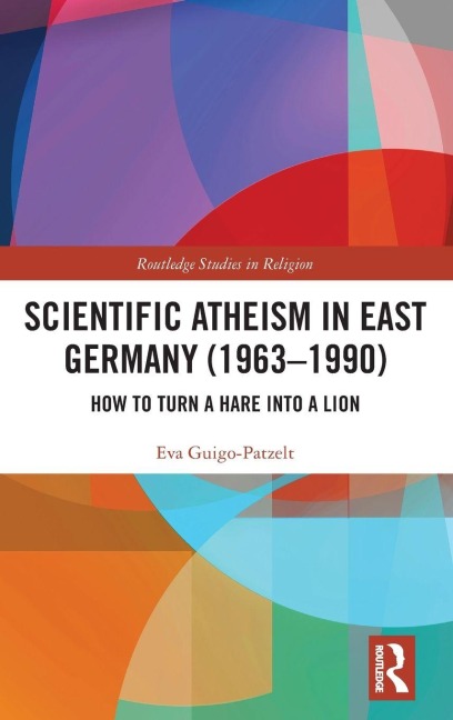 Scientific Atheism in East Germany (1963-1990) - Eva Guigo-Patzelt
