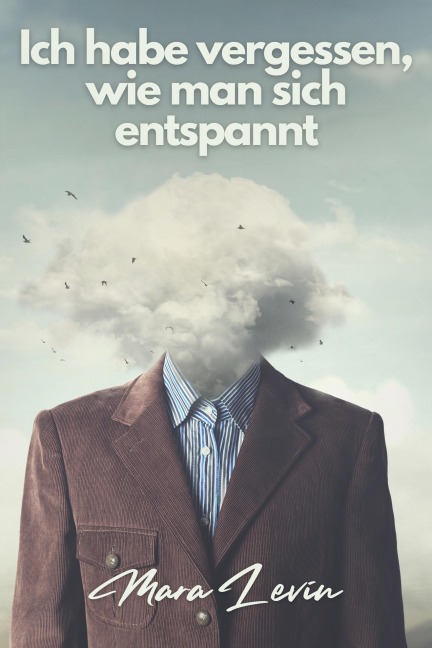 Ich habe vergessen, wie man sich entspannt - Mara Levin
