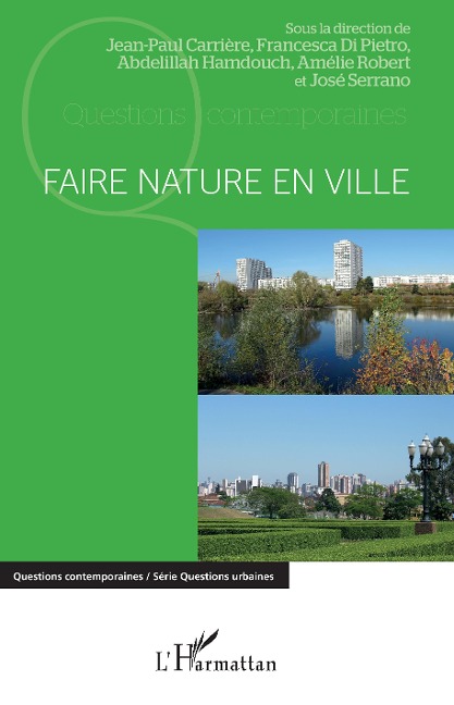 Faire nature en ville - Jean-Paul Carrière, Amélie Robert, Francesca Di Pietro, José Serrano, Abdelillah Hamdouch