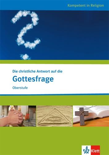 Die christliche Antwort auf die Gottesfrage. Ausgabe für Nordrhein-Westfalen - 