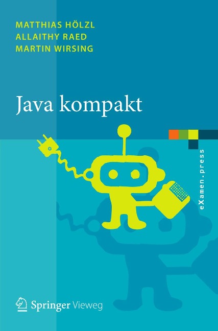 Java kompakt - Matthias Hölzl, Allaithy Raed, Martin Wirsing