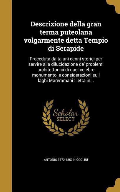 Descrizione della gran terma puteolana volgarmente detta Tempio di Serapide - Antonio Niccolini