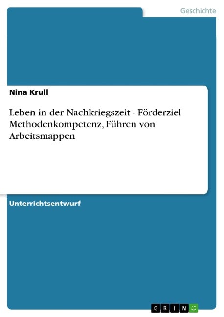 Leben in der Nachkriegszeit  - Förderziel Methodenkompetenz, Führen von Arbeitsmappen - Nina Krull