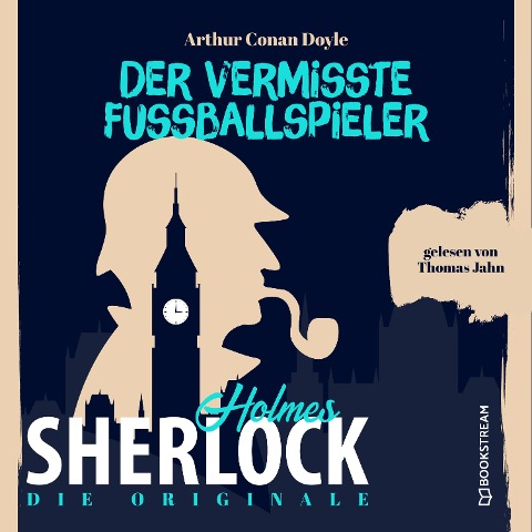Die Originale: Der vermisste Fußballspieler - Arthur Conan Doyle