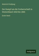 Cover-Bild zum Titel 'Der Kampf um die Vorherrschaft in Deutschland 1859 bis 1866' von 'Heinrich Friedjung'