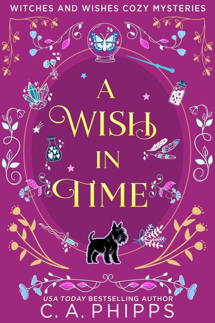 A Wish In Time (Witches And Wishes Cozy Mysteries) - C. A. Phipps