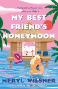 Cover-Bild zum Titel 'My Best Friend's Honeymoon' von 'Meryl Wilsner'