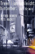 Cover-Bild zum Titel 'Trevellian schleicht hinterher: Zwei Krimis' von 'Alfred Bekker, Pete Hackett'