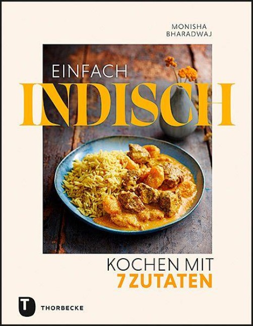 Einfach indisch - Kochen mit 7 Zutaten - Monisha Bharadwaj