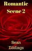Cover-Bild zum Titel 'Romantic Scene 2 (Romantic Scenes, #2)' von 'Sean Eddings'