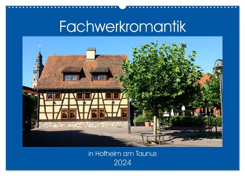 Fachwerkromantik in Hofheim am Taunus (Wandkalender 2024 DIN A2 quer), CALVENDO Monatskalender - Brigitte Dürr