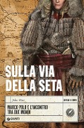Cover-Bild zum Titel 'Sulla via della seta. Marco Polo e l'incontro tra due mondi' von 'John Man'