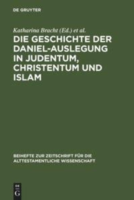Die Geschichte der Daniel-Auslegung in Judentum, Christentum und Islam - 