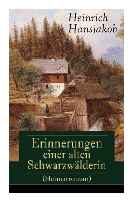 Erinnerungen einer alten Schwarzwälderin (Heimatroman) - Heinrich Hansjakob