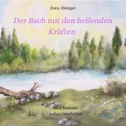 Cover-Bild zum Titel 'Der Bach mit den heilenden Kräften' von 'Zora Gienger'