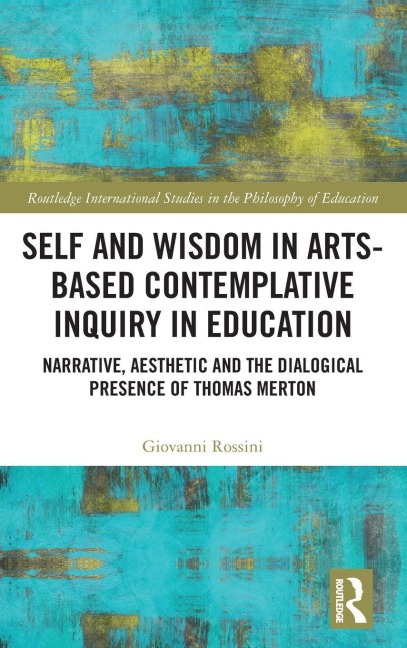 Self and Wisdom in Arts-Based Contemplative Inquiry in Education - Giovanni Rossini