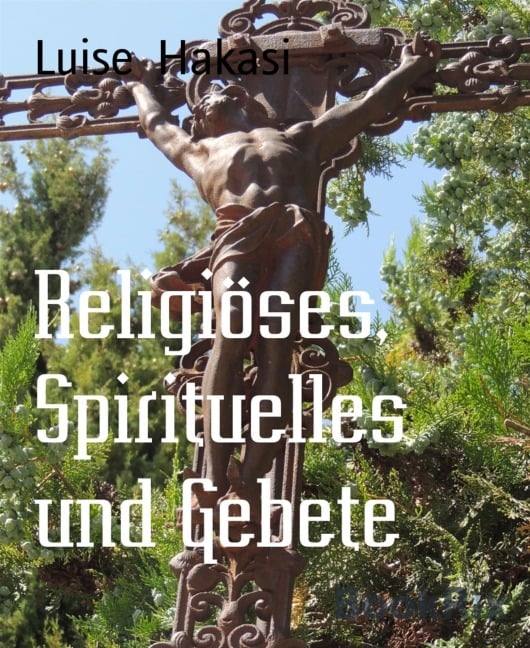 Religiöses, Spirituelles und Gebete - Luise Hakasi