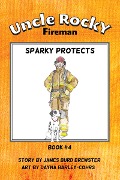 Cover-Bild zum Titel 'Uncle Rocky, Fireman: Book 4 - Sparky Protects' von 'James Burd Brewster'