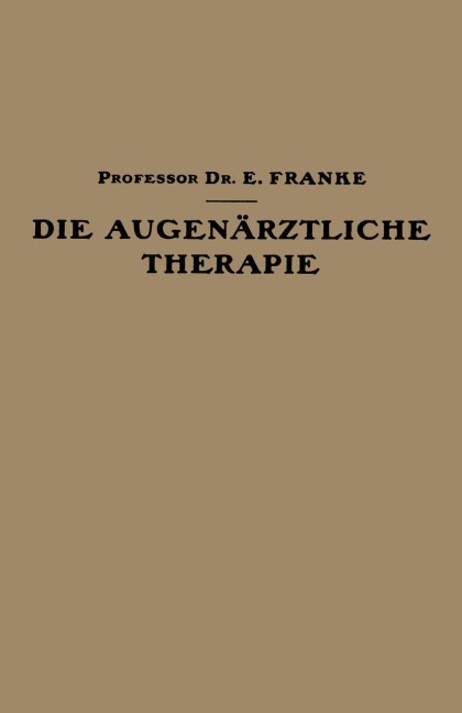 Die Augenärztliche Therapie - Ernst Franke