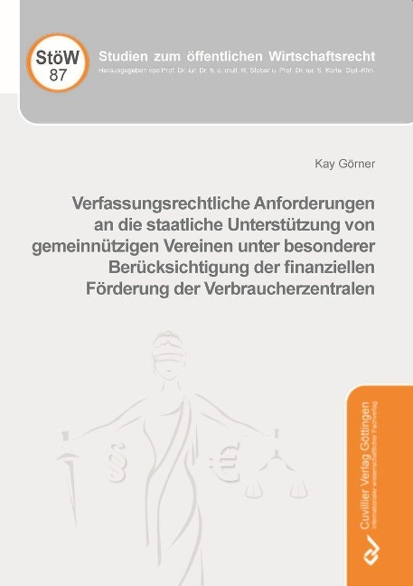 Verfassungsrechtliche Anforderungen an die staatliche Unterstützung von gemeinnützigen Vereinen unter besonderer Berücksichtigung der finanziellen Förderung der Verbraucherzentralen - 