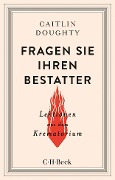 Cover-Bild zum Titel 'Fragen Sie Ihren Bestatter' von 'Caitlin Doughty'