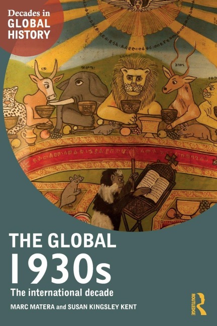 The Global 1930s - Marc Matera, Susan Kingsley Kent