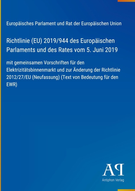 Richtlinie (EU) 2019/944 des Europäischen Parlaments und des Rates vom 5. Juni 2019 - Europäisches Parlament und Rat der Europäischen Union