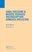 Cover-Bild zum Titel 'Signal Processing in Magnetic Resonance Spectroscopy with Biomedical Applications' von 'Dzevad Belkic, Karen Belkic'