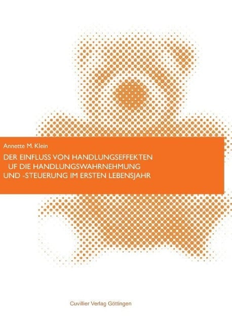 Der Einfluss von Handlungseffekten auf die Handlungswahrnehmung und -steuerung im ersten Lebensjahr - 