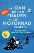 Cover-Bild zum Titel 'Im Iran dürfen Frauen nicht Motorrad fahren ...' von 'Lois Pryce'