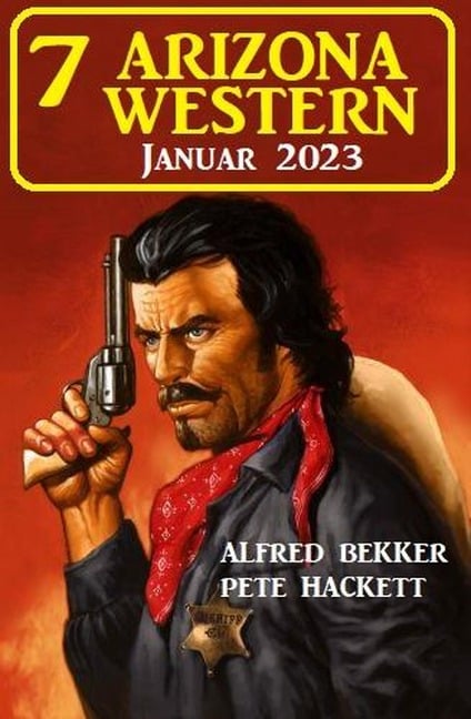 7 Arizona Western Januar 2023 - Alfred Bekker, Pete Hackett