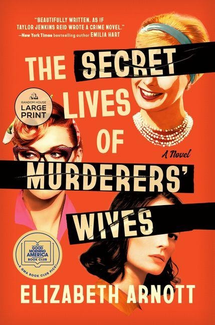 The Secret Lives of Murderers' Wives: A GMA Book Club Pick - Elizabeth Arnott