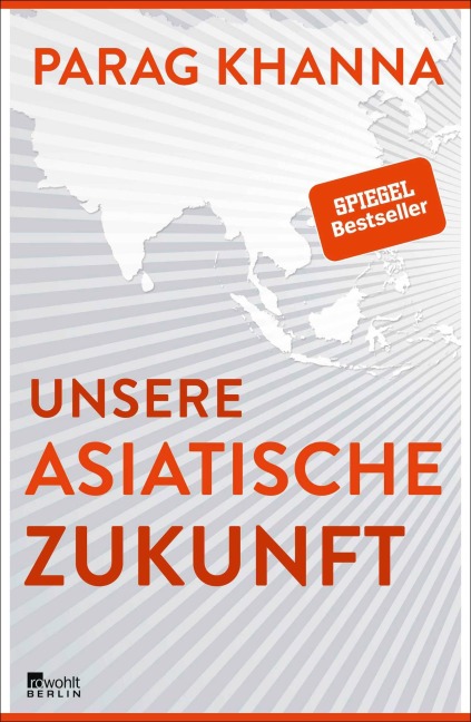 Unsere asiatische Zukunft - Parag Khanna