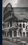 Cover-Bild zum Titel 'Inscriptions Antiques De Lyon...' von 'Alphonse De Boissieu'