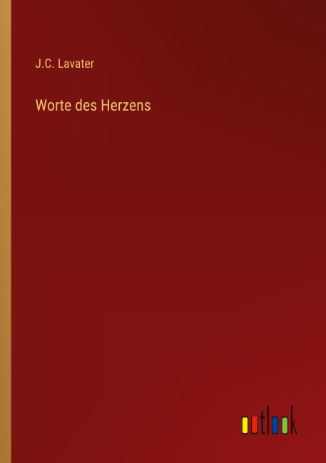Worte des Herzens - J. C. Lavater